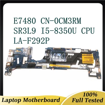 KN-0CM3RM 0CM3RM CM3RM Aukštos Kokybės Mainboard DELL E7480 Nešiojamas Plokštė LA-F292P Su SR3L9 I5-8350U CPU 100% Testuotas OK
